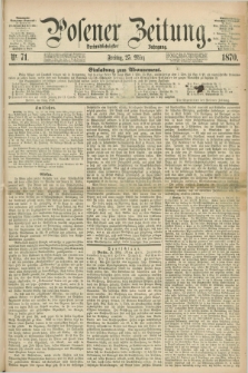Posener Zeitung. Jg.73 [i.e.77], Nr. 71 (25 März 1870) + dod.