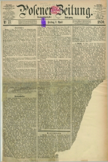 Posener Zeitung. Jg.73 [i.e.77], Nr. 77 (1 April 1870) + dod.