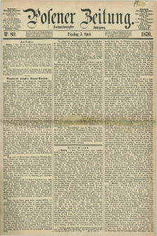Posener Zeitung. Jg.73 [i.e.77], Nr. 80 (5 April 1870) + dod.