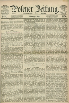 Posener Zeitung. Jg.73 [i.e.77], Nr. 81 (6 April 1870) + dod.
