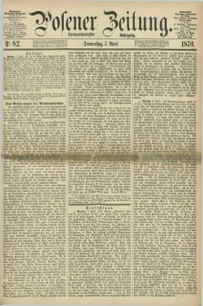 Posener Zeitung. Jg.73 [i.e.77], Nr. 82 (7 April 1870) + dod.