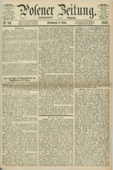 Posener Zeitung. Jg.73 [i.e.77], Nr. 84 (9 April 1870) + dod.