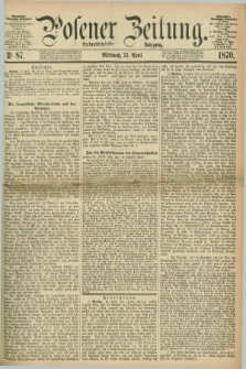 Posener Zeitung. Jg.73 [i.e.77], Nr. 87 (13 April 1870) + dod.