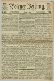 Posener Zeitung. Jg.73 [i.e.77], Nr. 101 (2 Mai 1870) + dod.
