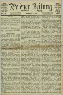 Posener Zeitung. Jg.73 [i.e.77], Nr. 111 (14 Mai 1870) + dod.