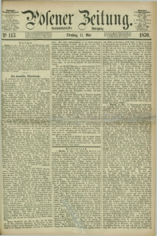 Posener Zeitung. Jg.73 [i.e.77], Nr. 113 (17 Mai 1870) + dod.