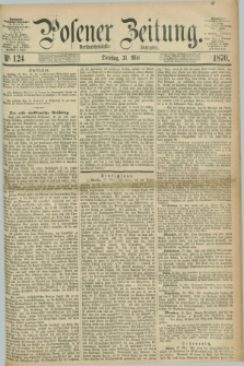 Posener Zeitung. Jg.73 [i.e.77], Nr. 124 (31 Mai 1870) + dod.