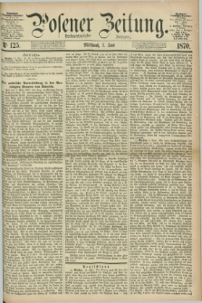 Posener Zeitung. Jg.73 [i.e.77], Nr. 125 (1 Juni 1870) + dod.