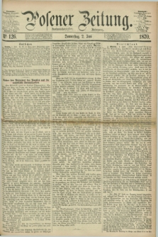 Posener Zeitung. Jg.73 [i.e.77], Nr. 126 (2 Juni 1870) + dod.