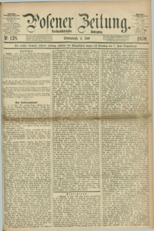 Posener Zeitung. Jg.73 [i.e.77], Nr. 128 (4 Juni 1870) + dod.
