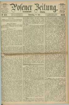 Posener Zeitung. Jg.73 [i.e.77], Nr. 131 (9 Juni 1870) + dod.
