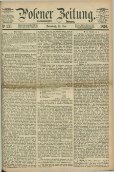 Posener Zeitung. Jg.73 [i.e.77], Nr. 133 (11 Juni 1870) + dod.