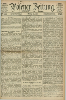 Posener Zeitung. Jg.73 [i.e.77], Nr. 134 (13 Juni 1870) + dod.