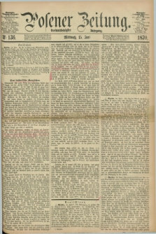 Posener Zeitung. Jg.73 [i.e.77], Nr. 136 (15 Juni 1870) + dod.