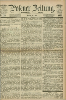 Posener Zeitung. Jg.73 [i.e.77], Nr. 138 (17 Juni 1870) + dod.