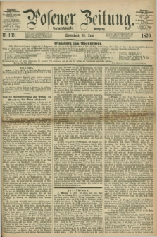Posener Zeitung. Jg.73 [i.e.77], Nr. 139 (18 Juni 1870) + dod.