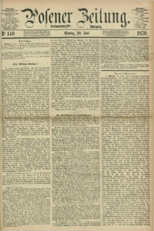 Posener Zeitung. Jg.73 [i.e.77], Nr. 140 (20 Juni 1870) + dod.