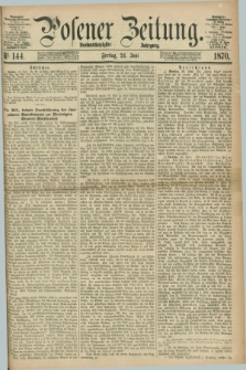 Posener Zeitung. Jg.73 [i.e.77], Nr. 144 (24 Juni 1870) + dod.