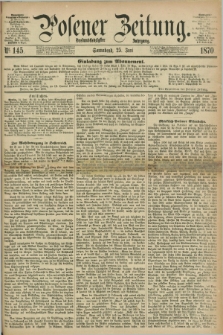 Posener Zeitung. Jg.73 [i.e.77], Nr. 145 (25 Juni 1870) + dod.