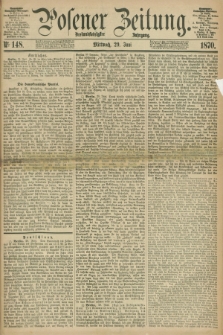 Posener Zeitung. Jg.73 [i.e.77], Nr. 148 (29 Juni 1870) + dod.