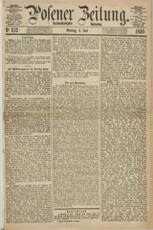 Posener Zeitung. Jg.73 [i.e.77], Nr. 152 (4 Juli 1870) + dod.