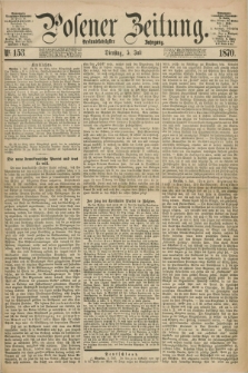 Posener Zeitung. Jg.73 [i.e.77], Nr. 153 (5 Juli 1870) + dod.