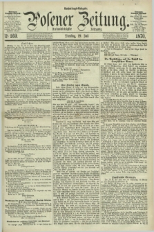 Posener Zeitung. Jg.73 [i.e.77], Nr. 169 (19 Juli 1870) - Nachmittags=Ausgabe. + dod.