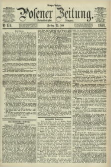 Posener Zeitung. Jg.73 [i.e.77], Nr. 174 (22 Juli 1870) - Morgen=Ausgabe.