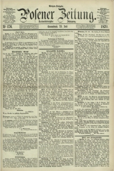 Posener Zeitung. Jg.73 [i.e.77], Nr. 176 (23 Juli 1870) - Morgen=Ausgabe.