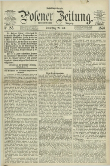 Posener Zeitung. Jg.73 [i.e.77], Nr. 185 (28 Juli 1870) - Nachmittags=Ausgabe. + dod.