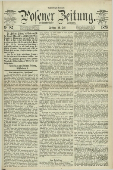 Posener Zeitung. Jg.73 [i.e.77], Nr. 187 (29 Juli 1870) - Nachmittags=Ausgabe. + dod.