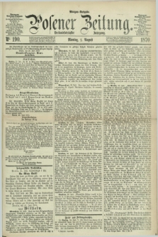 Posener Zeitung. Jg.73 [i.e.77], Nr. 190 (1 August 1870) - Morgen=Ausgabe.
