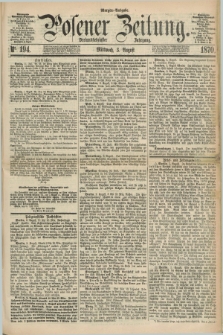 Posener Zeitung. Jg.73 [i.e.77], Nr. 194 (3 August 1870) - Morgen=Ausgabe.