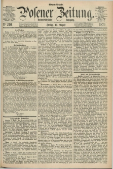 Posener Zeitung. Jg.73 [i.e.77], Nr. 210 (12 August 1870) - Morgen=Ausgabe.