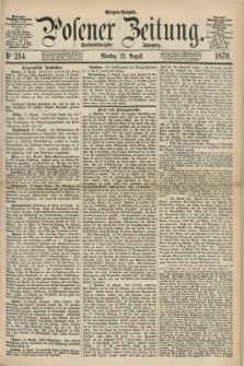Posener Zeitung. Jg.73 [i.e.77], Nr. 214 (15 August 1870) - Morgen=Ausgabe.