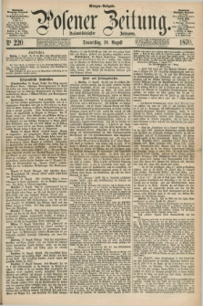 Posener Zeitung. Jg.73 [i.e.77], Nr. 220 (18 August 1870) - Morgen=Ausgabe.