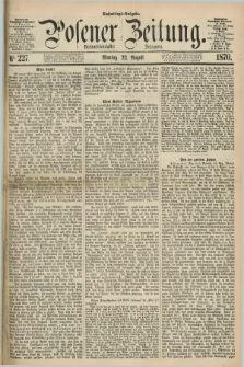 Posener Zeitung. Jg.73 [i.e.77], Nr. 227 (22 August 1870) - Nachmittags=Ausgabe. + dod.