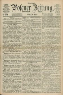 Posener Zeitung. Jg.73 [i.e.77], Nr. 234 (26 August 1870) - Morgen=Ausgabe.