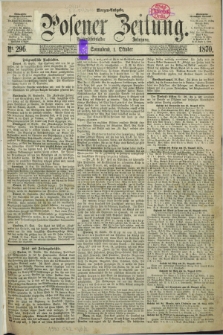 Posener Zeitung. Jg.73 [i.e.77], Nr. 296 (1 Oktober 1870) - Morgen=Ausgabe.