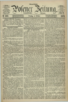 Posener Zeitung. Jg.73 [i.e.77], Nr. 300 (4 Oktober 1870) - Morgen=Ausgabe.
