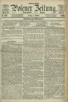 Posener Zeitung. Jg.73 [i.e.77], Nr. 307 (7 Oktober 1870) - Nachmittags=Ausgabe. + dod.