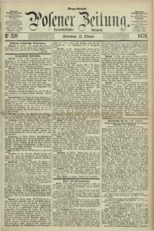 Posener Zeitung. Jg.73 [i.e.77], Nr. 320 (15 Oktober 1870) - Morgen=Ausgabe.
