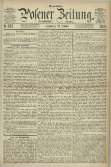 Posener Zeitung. Jg.73 [i.e.77], Nr. 332 (22 Oktober 1870) - Morgen=Ausgabe.