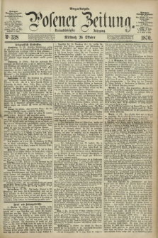 Posener Zeitung. Jg.73 [i.e.77], Nr. 338 (26 Oktober 1870) - Morgen=Ausgabe.