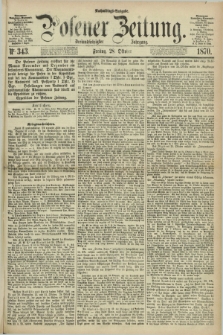 Posener Zeitung. Jg.73 [i.e.77], Nr. 343 (28 Oktober 1870) - Nachmittags=Ausgabe. + dod.