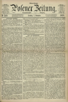 Posener Zeitung. Jg.73 [i.e.77], Nr. 348 (1 November 1870) - Morgen=Ausgabe.
