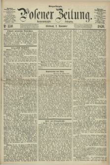 Posener Zeitung. Jg.73 [i.e.77], Nr. 350 (2 November 1870) - Morgen=Ausgabe.