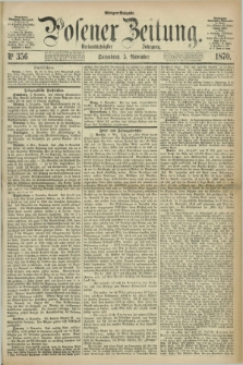 Posener Zeitung. Jg.73 [i.e.77], Nr. 356 (5 November 1870) - Morgen=Ausgabe.