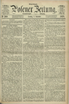 Posener Zeitung. Jg.73 [i.e.77], Nr. 360 (8 November 1870) - Morgen=Ausgabe.