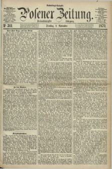 Posener Zeitung. Jg.73 [i.e.77], Nr. 361 (8 November 1870) - Nachmittags=Ausgabe. + dod.